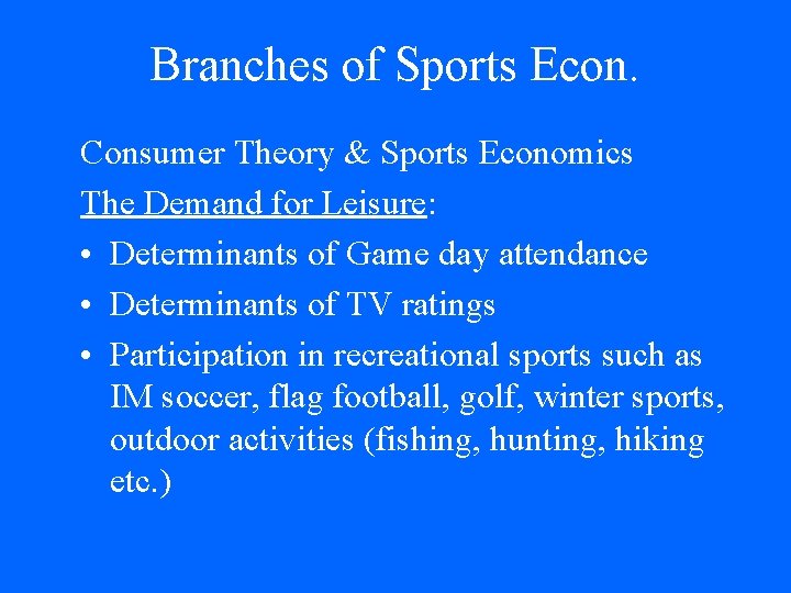 Branches of Sports Econ. Consumer Theory & Sports Economics The Demand for Leisure: •
