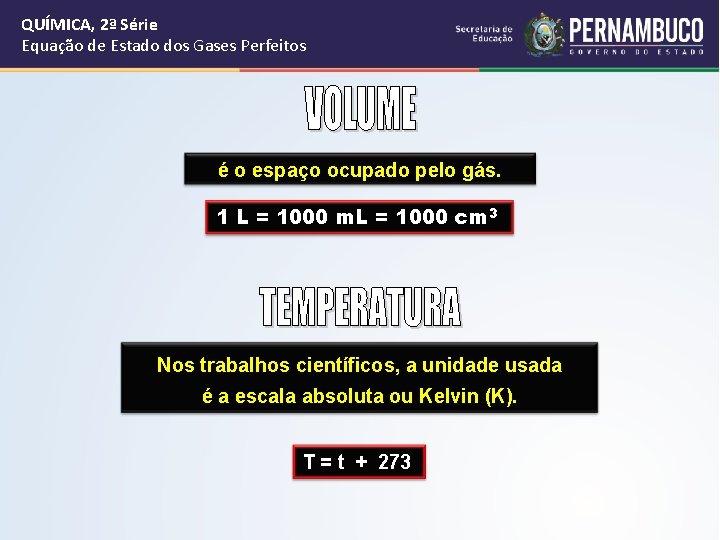 QUÍMICA, 2ª Série Equação de Estado dos Gases Perfeitos é o espaço ocupado pelo QUÍMICA, 2ª Série Equação de Estado dos Gases Perfeitos é o espaço ocupado pelo