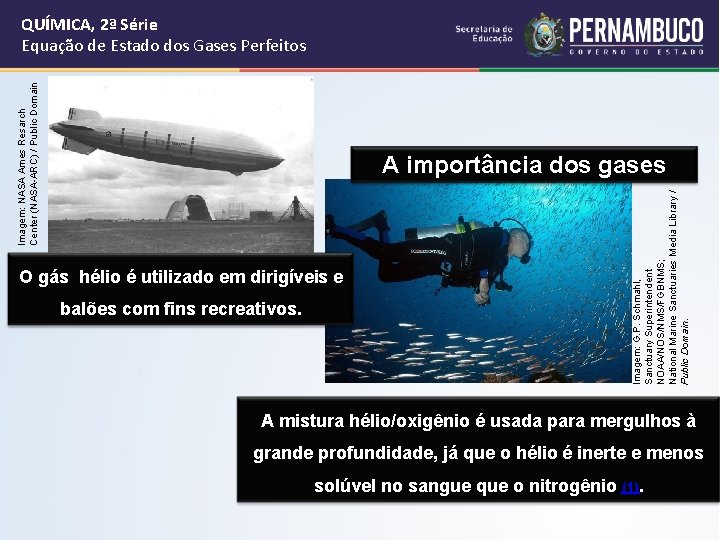 Imagem: NASA Ames Resarch Center (NASA-ARC) / Public Domain QUÍMICA, 2ª Série Equação de Imagem: NASA Ames Resarch Center (NASA-ARC) / Public Domain QUÍMICA, 2ª Série Equação de