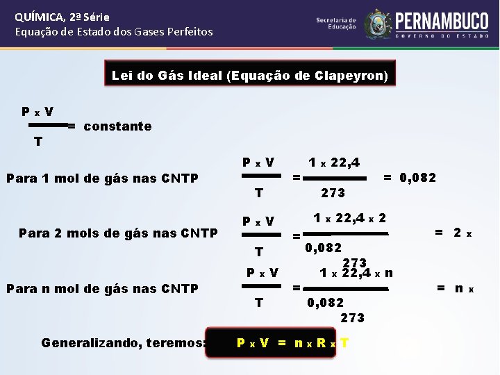 QUÍMICA, 2ª Série Equação de Estado dos Gases Perfeitos Lei do Gás Ideal (Equação QUÍMICA, 2ª Série Equação de Estado dos Gases Perfeitos Lei do Gás Ideal (Equação