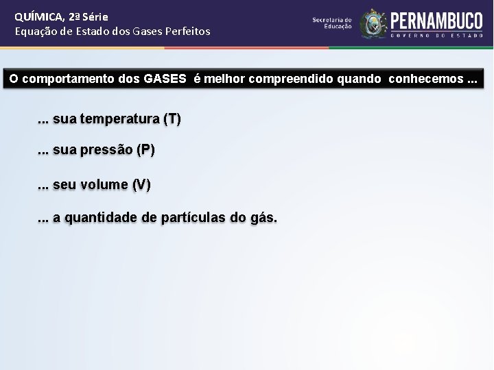QUÍMICA, 2ª Série Equação de Estado dos Gases Perfeitos O comportamento dos GASES é QUÍMICA, 2ª Série Equação de Estado dos Gases Perfeitos O comportamento dos GASES é