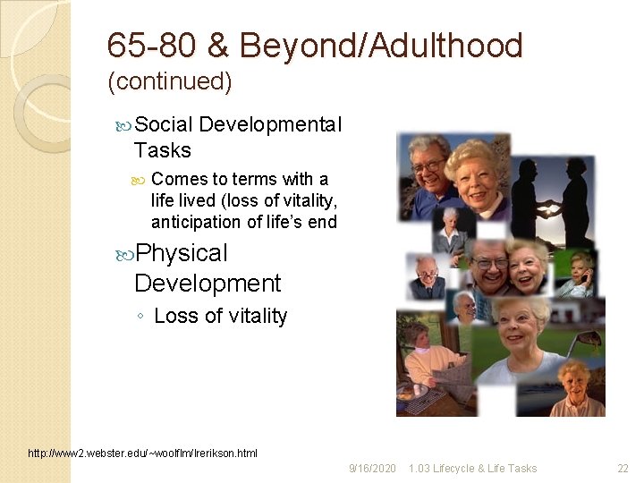 65 -80 & Beyond/Adulthood (continued) Social Developmental Tasks Comes to terms with a life