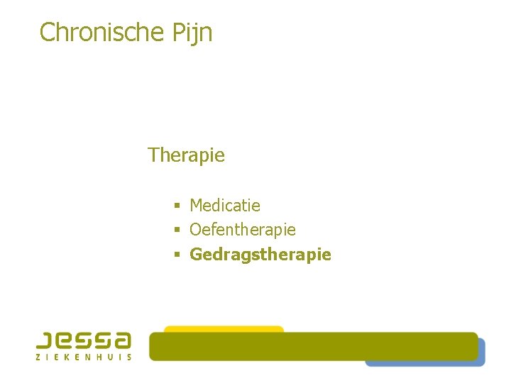 Chronische Pijn Therapie § Medicatie § Oefentherapie § Gedragstherapie 