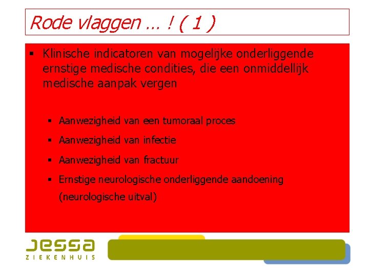 Rode vlaggen … ! ( 1 ) § Klinische indicatoren van mogelijke onderliggende ernstige