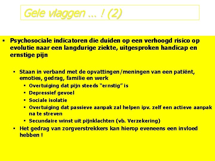 Gele vlaggen … ! (2) § Psychosociale indicatoren die duiden op een verhoogd risico