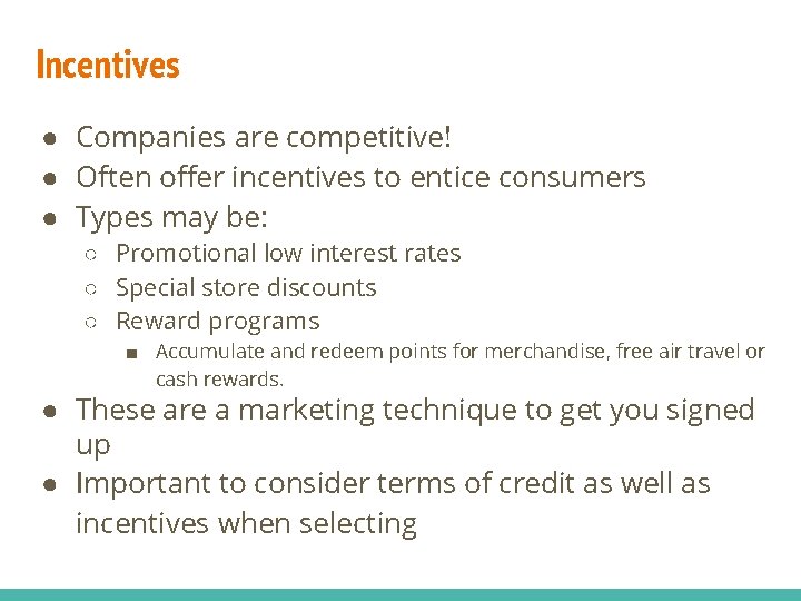 Incentives ● Companies are competitive! ● Often offer incentives to entice consumers ● Types