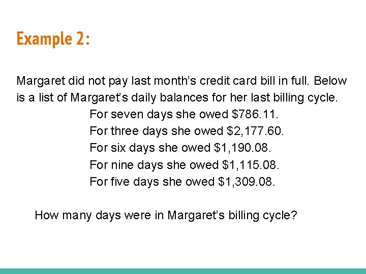 Example 2: Margaret did not pay last month’s credit card bill in full. Below