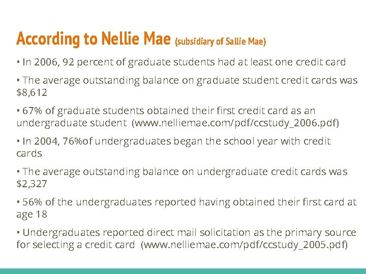 According to Nellie Mae (subsidiary of Sallie Mae) • In 2006, 92 percent of