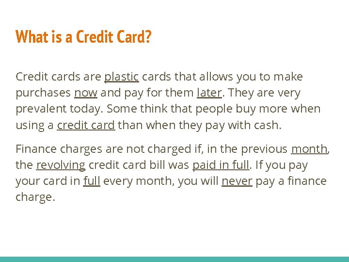 What is a Credit Card? Credit cards are plastic cards that allows you to