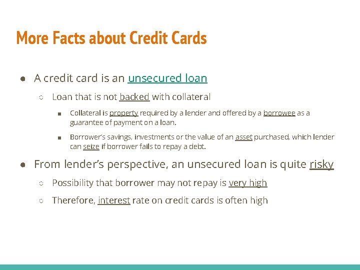 More Facts about Credit Cards ● A credit card is an unsecured loan ○