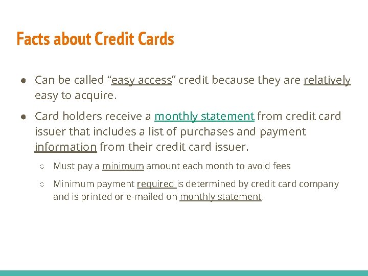 Facts about Credit Cards ● Can be called “easy access” credit because they are