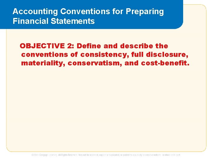 Accounting Conventions for Preparing Financial Statements OBJECTIVE 2: Define and describe the conventions of