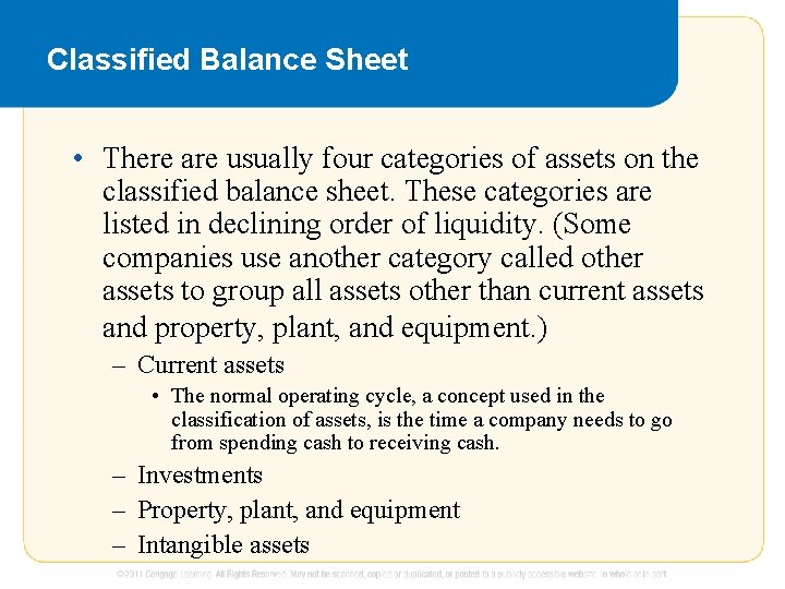 Classified Balance Sheet • There are usually four categories of assets on the classified