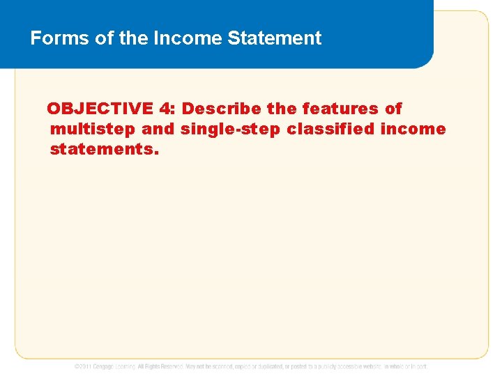 Forms of the Income Statement OBJECTIVE 4: Describe the features of multistep and single-step