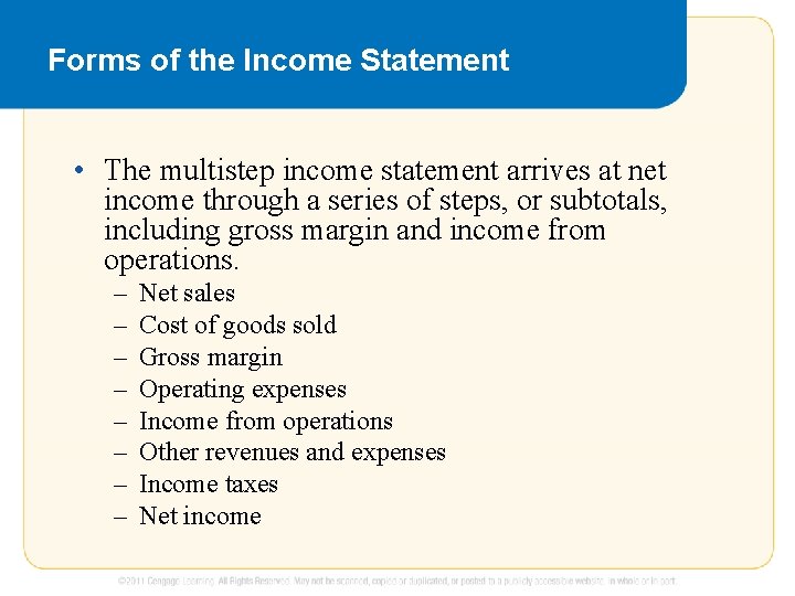 Forms of the Income Statement • The multistep income statement arrives at net income
