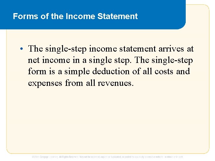 Forms of the Income Statement • The single-step income statement arrives at net income