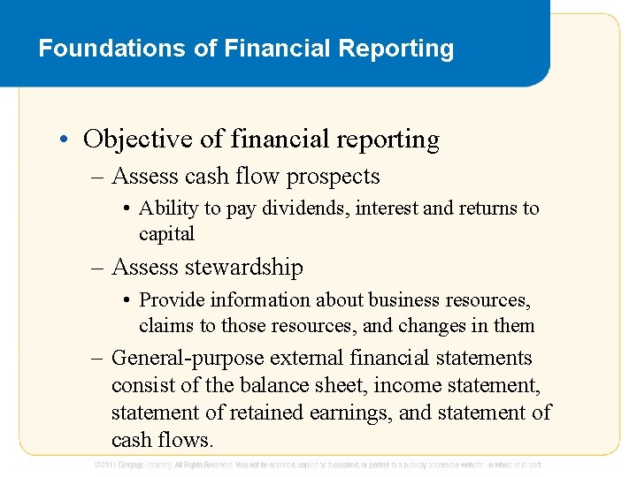 Foundations of Financial Reporting • Objective of financial reporting – Assess cash flow prospects