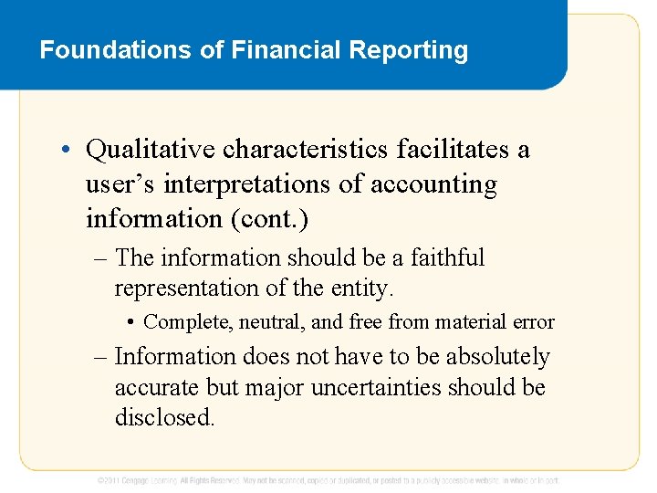 Foundations of Financial Reporting • Qualitative characteristics facilitates a user’s interpretations of accounting information