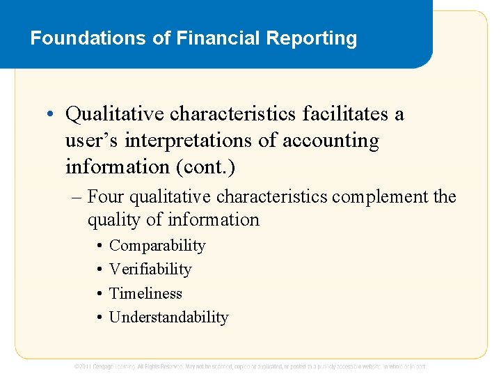 Foundations of Financial Reporting • Qualitative characteristics facilitates a user’s interpretations of accounting information