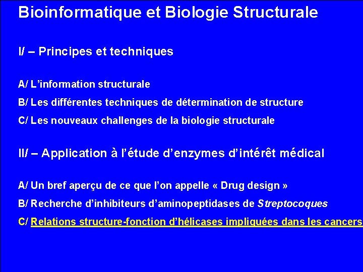 Bioinformatique et Biologie Structurale I/ – Principes et techniques A/ L’information structurale B/ Les