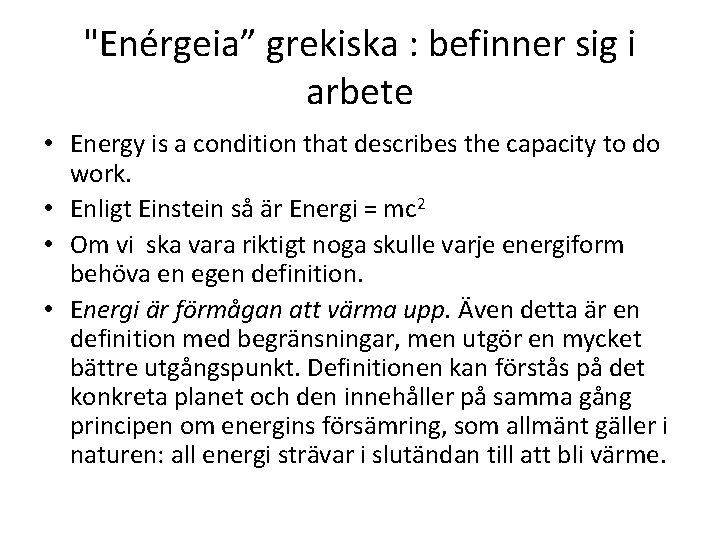 "Enérgeia” grekiska : befinner sig i arbete • Energy is a condition that describes