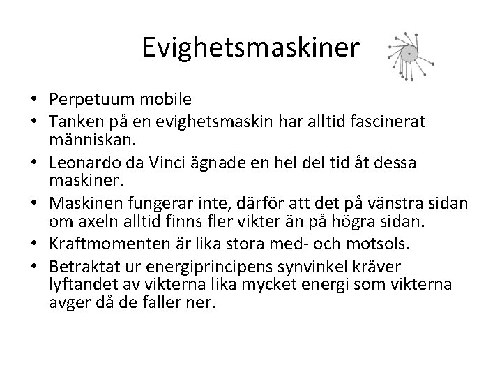 Evighetsmaskiner • Perpetuum mobile • Tanken på en evighetsmaskin har alltid fascinerat människan. •