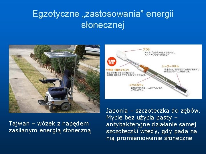 Egzotyczne „zastosowania” energii słonecznej Tajwan – wózek z napędem zasilanym energią słoneczną Japonia –