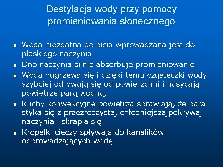 Destylacja wody przy pomocy promieniowania słonecznego n n n Woda niezdatna do picia wprowadzana