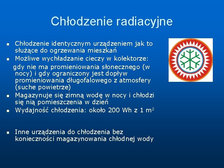 Chłodzenie radiacyjne Chłodzenie identycznym urządzeniem jak to służące do ogrzewania mieszkań n Możliwe wychładzanie