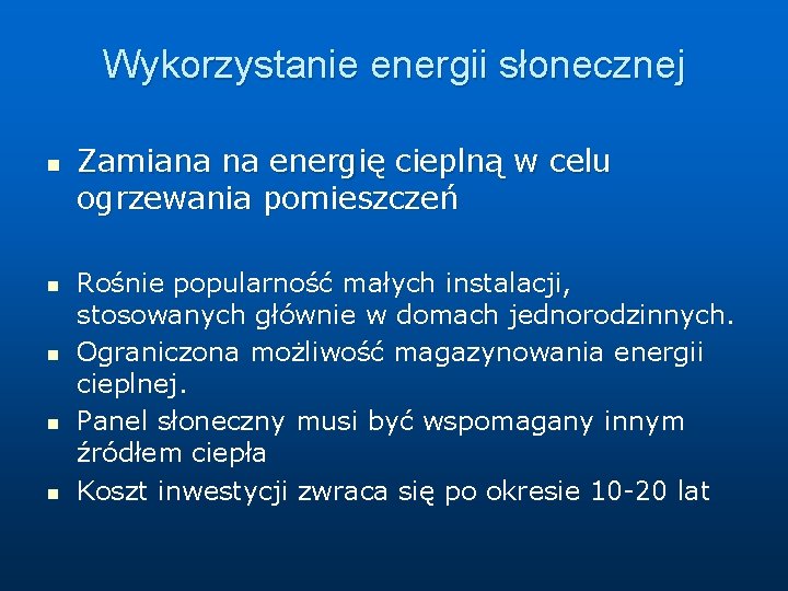 Wykorzystanie energii słonecznej n n n Zamiana na energię cieplną w celu ogrzewania pomieszczeń