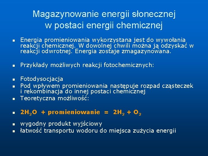 Magazynowanie energii słonecznej w postaci energii chemicznej n n Energia promieniowania wykorzystana jest do