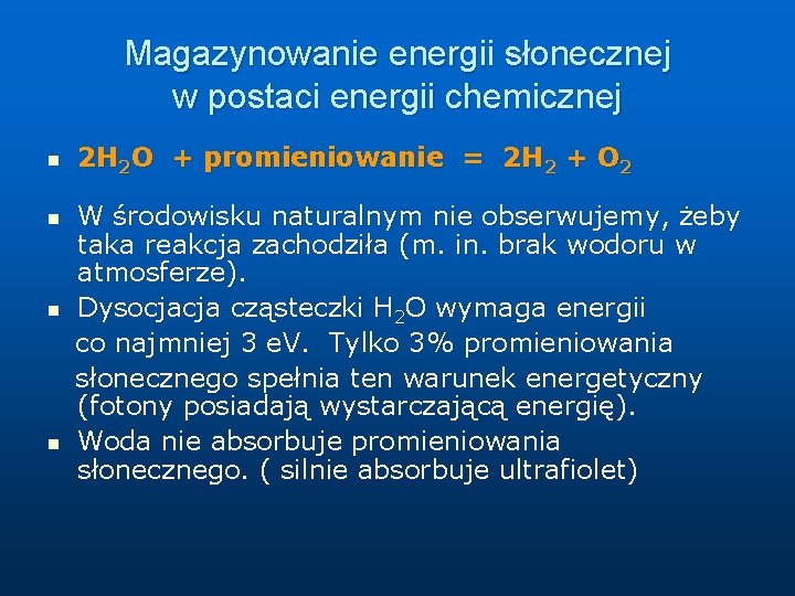 Magazynowanie energii słonecznej w postaci energii chemicznej n 2 H 2 O + promieniowanie