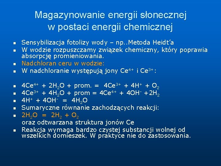 Magazynowanie energii słonecznej w postaci energii chemicznej n n Sensybilizacja fotolizy wody – np.