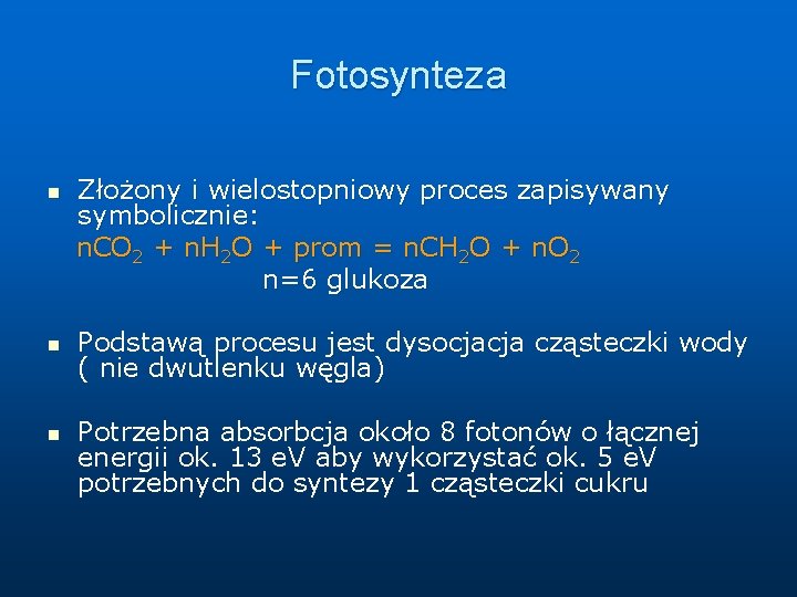 Fotosynteza Złożony i wielostopniowy proces zapisywany symbolicznie: n. CO 2 + n. H 2