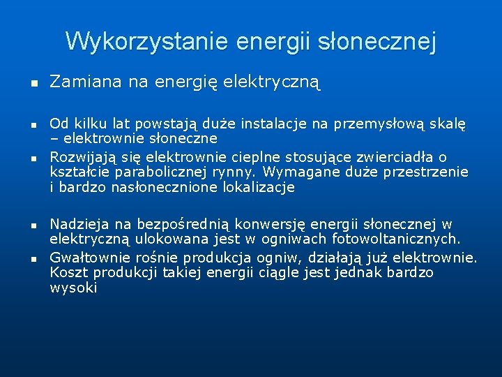 Wykorzystanie energii słonecznej n n n Zamiana na energię elektryczną Od kilku lat powstają