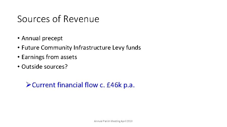 Sources of Revenue • Annual precept • Future Community Infrastructure Levy funds • Earnings