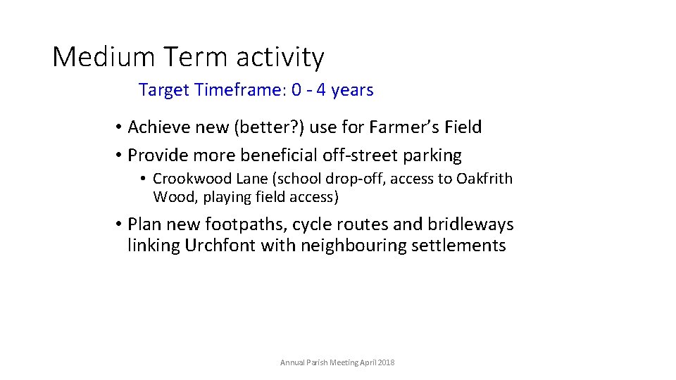 Medium Term activity Target Timeframe: 0 - 4 years • Achieve new (better? )