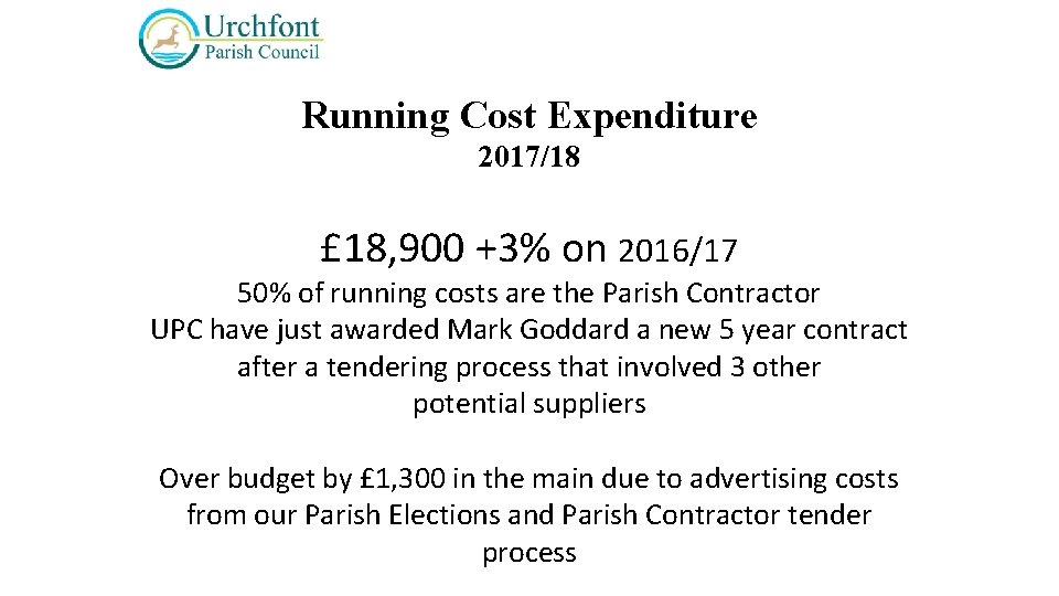 Running Cost Expenditure 2017/18 £ 18, 900 +3% on 2016/17 50% of running costs
