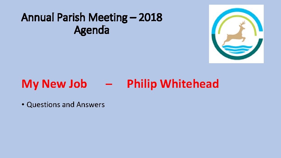 Annual Parish Meeting – 2018 Agenda My New Job • Questions and Answers –