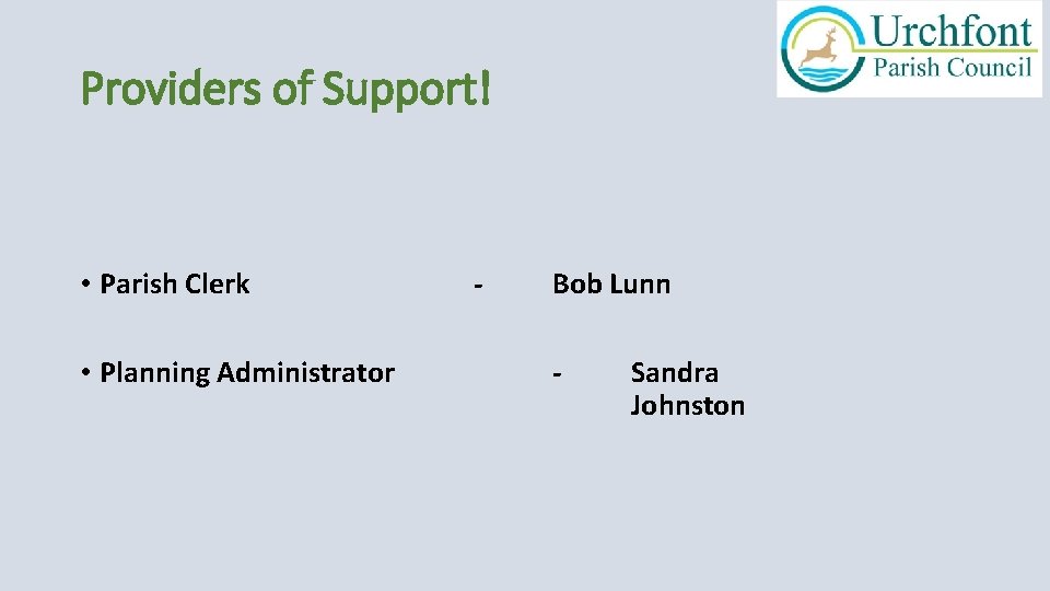 Providers of Support! • Parish Clerk • Planning Administrator - Bob Lunn - Sandra