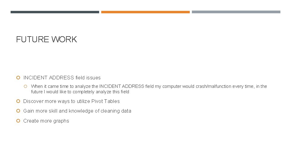 FUTURE WORK INCIDENT ADDRESS field issues When it came time to analyze the INCIDENT FUTURE WORK INCIDENT ADDRESS field issues When it came time to analyze the INCIDENT