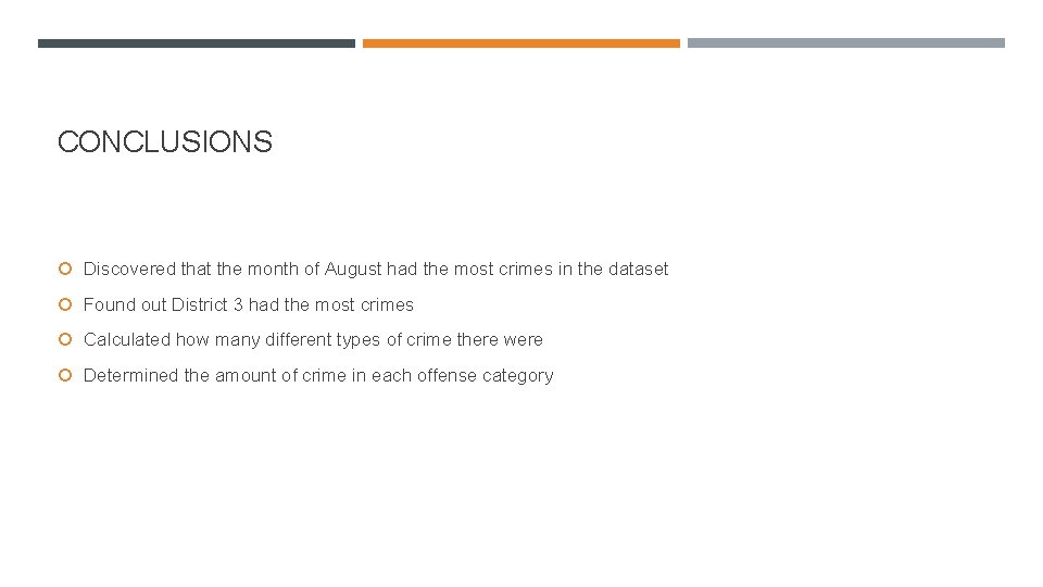 CONCLUSIONS Discovered that the month of August had the most crimes in the dataset CONCLUSIONS Discovered that the month of August had the most crimes in the dataset