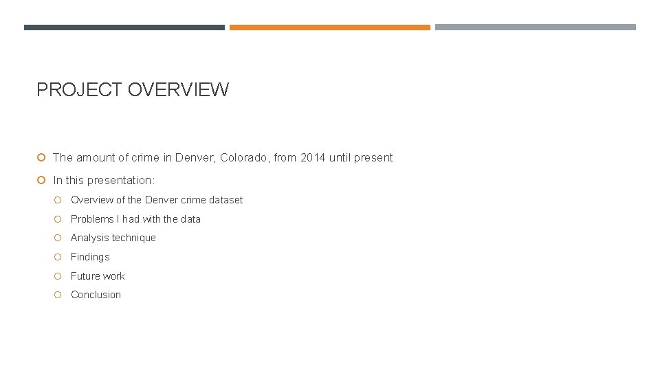 PROJECT OVERVIEW The amount of crime in Denver, Colorado, from 2014 until present In PROJECT OVERVIEW The amount of crime in Denver, Colorado, from 2014 until present In