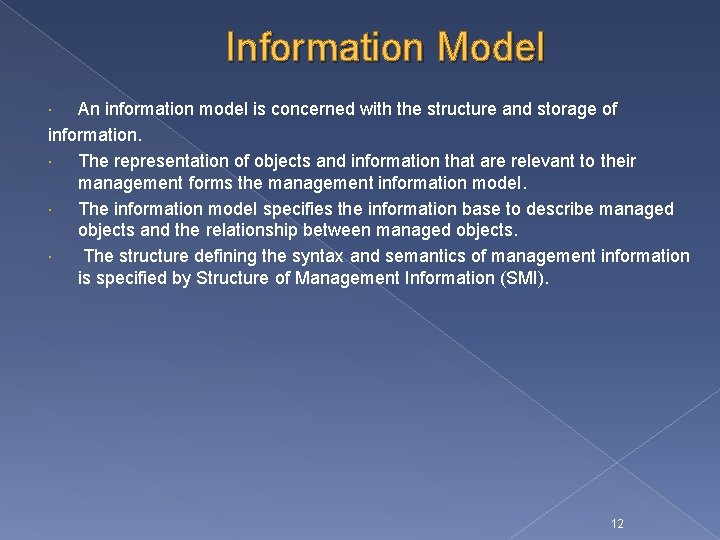 Information Model An information model is concerned with the structure and storage of information.