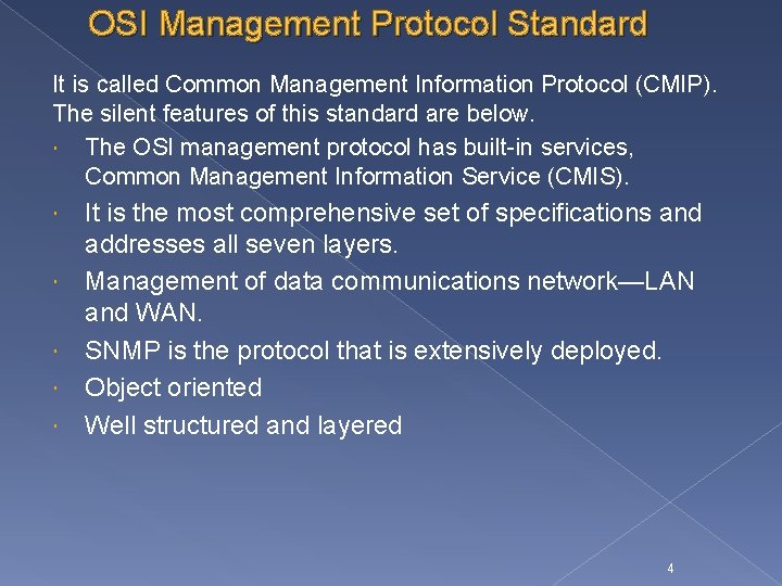 OSI Management Protocol Standard It is called Common Management Information Protocol (CMIP). The silent