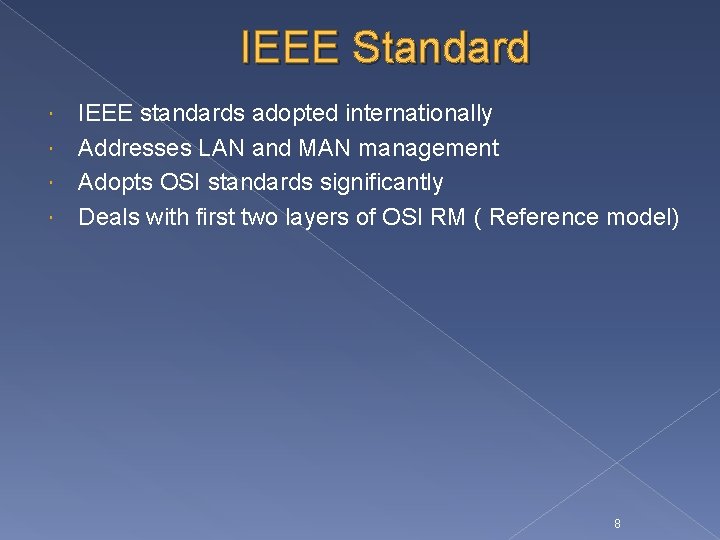 IEEE Standard IEEE standards adopted internationally Addresses LAN and MAN management Adopts OSI standards
