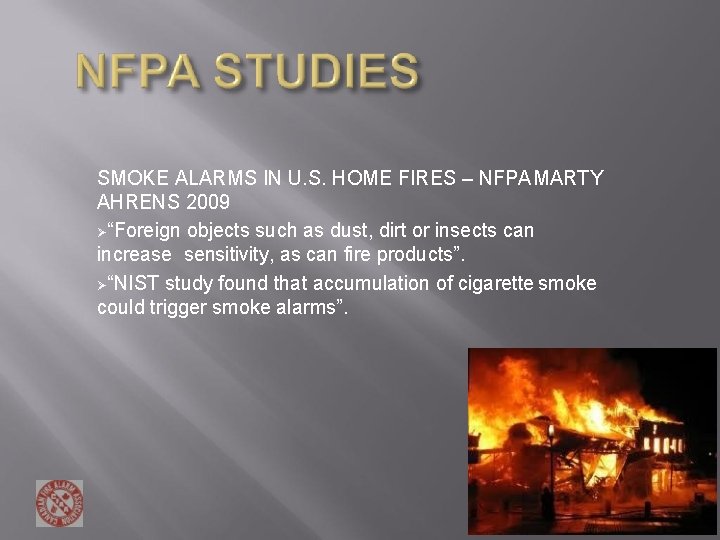 SMOKE ALARMS IN U. S. HOME FIRES – NFPA MARTY AHRENS 2009 “Foreign objects SMOKE ALARMS IN U. S. HOME FIRES – NFPA MARTY AHRENS 2009 “Foreign objects