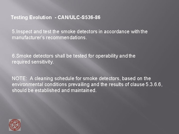 Testing Evolution - CAN/ULC-S 536 -86 5. Inspect and test the smoke detectors in Testing Evolution - CAN/ULC-S 536 -86 5. Inspect and test the smoke detectors in