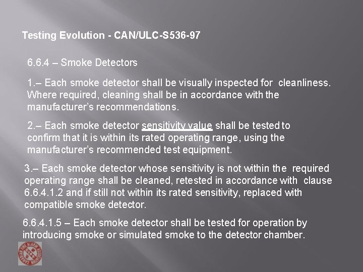 Testing Evolution - CAN/ULC-S 536 -97 6. 6. 4 – Smoke Detectors 1. – Testing Evolution - CAN/ULC-S 536 -97 6. 6. 4 – Smoke Detectors 1. –