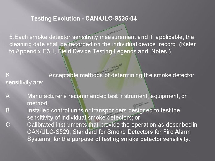 Testing Evolution - CAN/ULC-S 536 -04 5. Each smoke detector sensitivity measurement and if Testing Evolution - CAN/ULC-S 536 -04 5. Each smoke detector sensitivity measurement and if